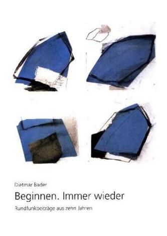 Beginnen. Immer wieder