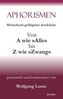 Aphorismen - Wörterbuch geflügelter Ausdrücke von A wie 'Alle' bis Z wie 'Zwang'