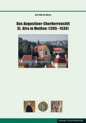 Das Augustiner-Chorherrenstift St. Afra in Meißen (1205-1539)