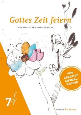 Gottes Zeit feiern - Ein biblisches Ausmalbuch