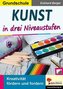 Kunst ... in drei Niveaustufen / Grundschule