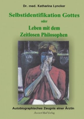 Selbstidentifikation Gottes oder Leben mit dem Zeitlosen Philosophen