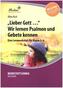 'Lieber Gott' ... Wir lernen Psalmen und Gebete kennen, m. CD-ROM
