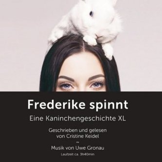 Frederike spinnt - eine Kaninchengeschichte XL, Audio-CD