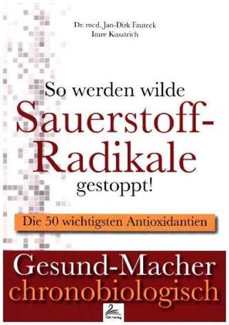 So werden wilde Sauerstoff-Radikale gestoppt!