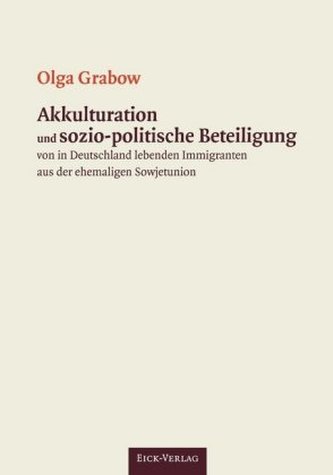 Akkulturation und sozio-politische Beteiligung von in Deutschland lebenden Immigranten aus der ehemaligen Sowjetunion