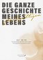 Die ganze Geschichte meines gleichgültigen Lebens