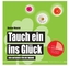 Tauch ein ins Glück