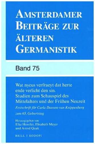 Wat nyeus verfraeyt dat herte ende verlicht den sin. Studien zum Schauspiel des Mittelalters und der Frühen Neuzeit