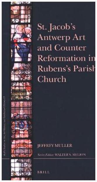 St. Jacobs Antwerp Art and Counter Reformation in Rubenss Parish Church