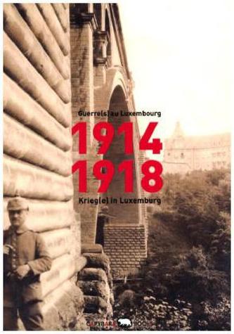 1914-1918: Guerre(s) au Luxembourg - Kriege in Luxemburg