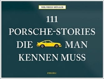111 Porsche-Stories die man kennen muss