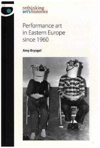 Performance art in Eastern Europe since 1960