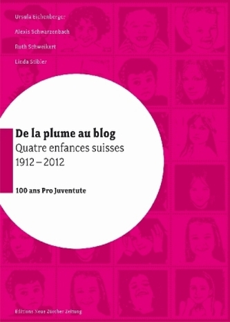 De la plume au blog - quatre enfances suisses de 1912 à 2012