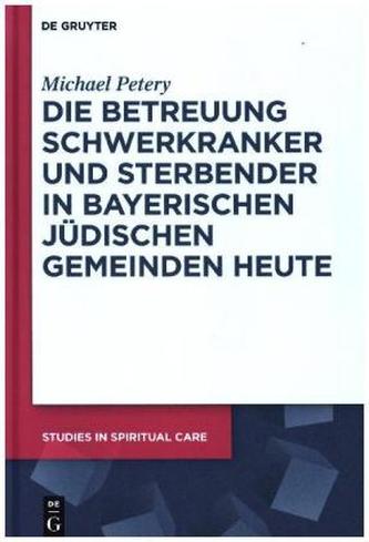 Die Betreuung Schwerkranker und Sterbender in Bayerischen Jüdischen Gemeinden heute