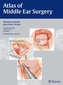 Atlas of Middle Ear Surgery