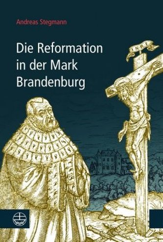 Die Reformation in der Mark Brandenburg