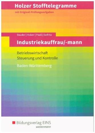 Industriekauffrau/mann, Betriebswirtschaft, Steuerung und Kontrolle, Baden-Württemberg (Aufgabenband)