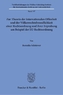 Zur Theorie der internationalen Offenheit und der Völkerrechtsfreundlichkeit einer Rechtsordnung und ihrer Erprobung am Beispiel