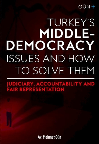 TURKEY'S MIDDLE-DEMOCRACY ISSUES and HOW TO SOLVE THEM: