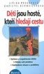 Děti jsou hosté, kteři hledají cestu