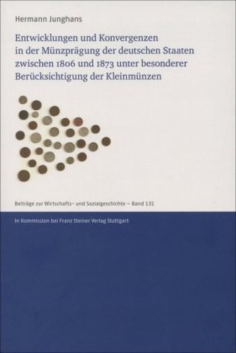 Entwicklungen und Konvergenzen in der Münzprägung der deutschen Staaten zwischen 1806 und 1873 unter besonderer Berücksichtigung