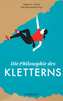 Die Philosophie des Kletterns