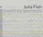 Julia Fish: bound by spectrum