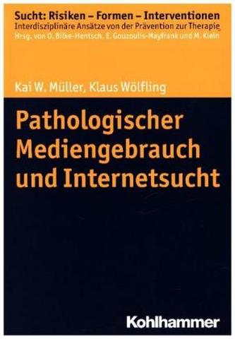 Pathologischer Mediengebrauch und Internetsucht Pathologischer Mediengebrauch und Internetsucht