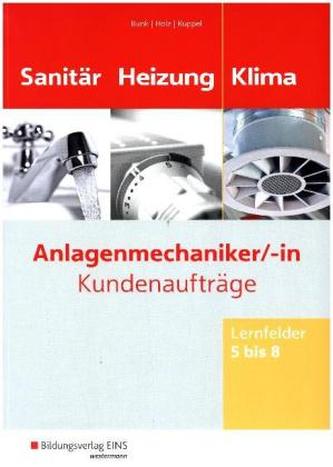 Anlagenmechaniker Sanitär-, Heizungs- und Klimatechnik, Kundenaufträge Lernfelder 5-8