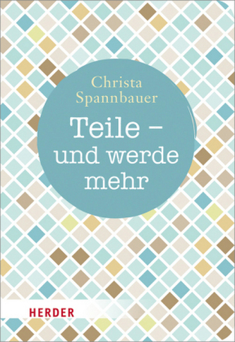Teile - und werde mehr Teile - und werde mehr