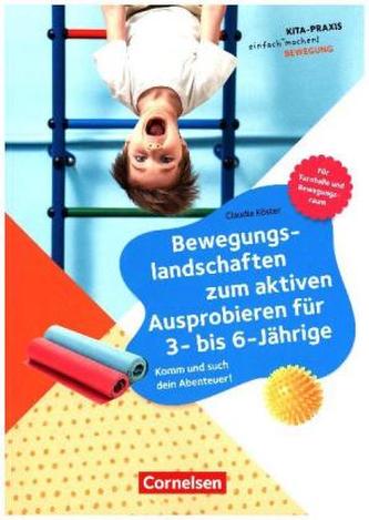 Bewegungslandschaften zum aktiven Ausprobieren für 3- bis 6-Jährige