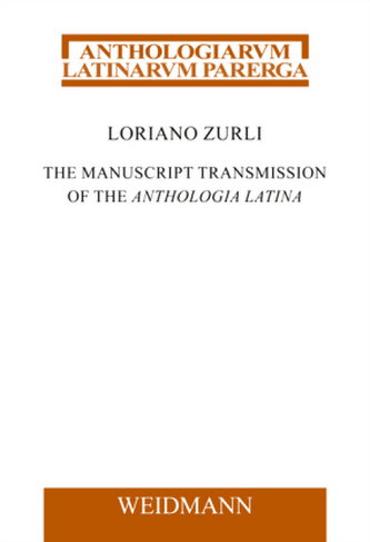 The Manuscript Transmission of the Anthologia Latina The Manuscript Transmission of the Anthologia Latina