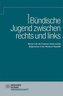 Bündische Jugend zwischen links und rechts