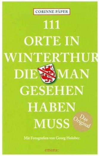 111 Orte in Winterthur, die man gesehen haben muss