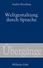 Weltgestaltung durch Sprache