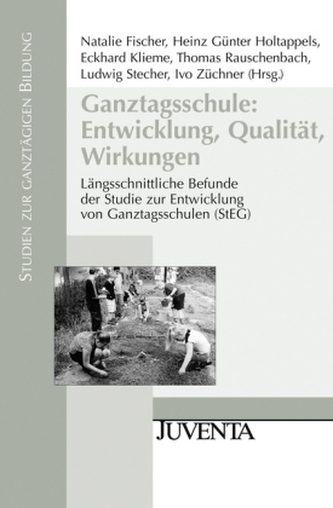Ganztagsschule: Entwicklung, Qualität, Wirkungen Ganztagsschule: Entwicklung, Qualität, Wirkungen