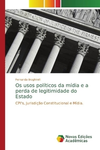 Os usos políticos da mídia e a perda de legitimidade do Estado
