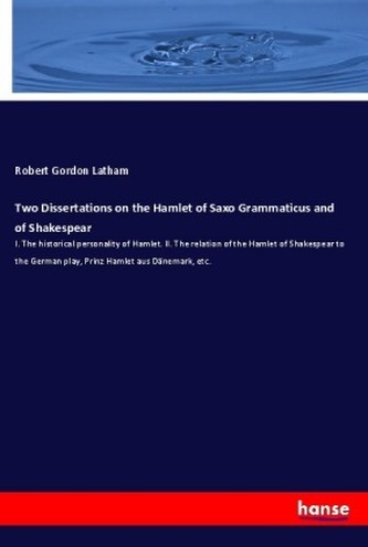 Two Dissertations on the Hamlet of Saxo Grammaticus and of Shakespear