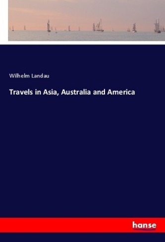 Travels in Asia, Australia and America