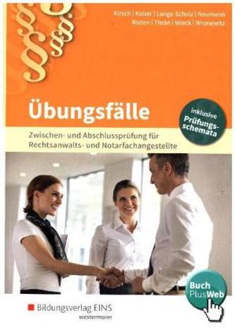 Rechtsanwalts- und Notarfachangestellte - Übungsfälle: Abschluss- und Zwischenprüfung