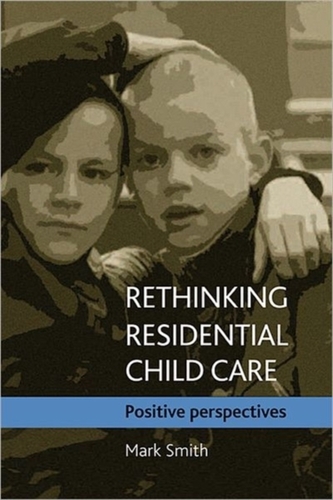 Rethinking residential child care