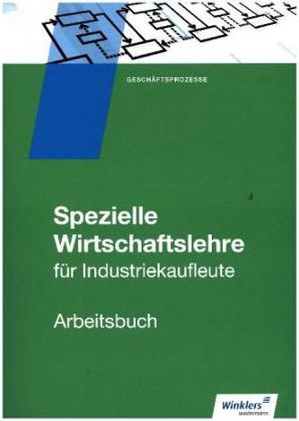 Spezielle Wirtschaftslehre für Industriekaufleute: Arbeitsbuch