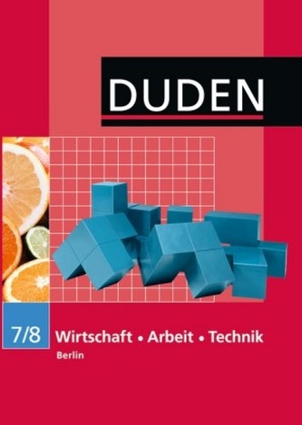 Duden Wirtschaft - Arbeit - Technik, 7./8. Schuljahr Berlin