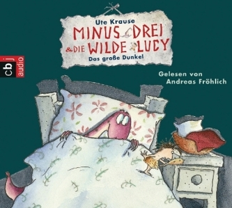 Minus Drei und die wilde Lucy - Das große Dunkel, 1 Audio-CD Minus Drei und die wilde Lucy - Das große Dunkel, 1 Audio-CD
