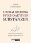 Liberalisierung psychoaktiver Substanzen