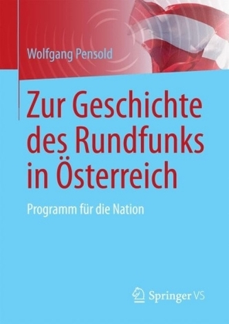 Zur Geschichte des Rundfunks in Österreich Zur Geschichte des Rundfunks in Österreich