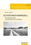 Zu Fuß nach Mariazell