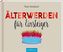 Älterwerden für Einsteiger