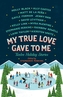 MY TRUE LOVE GAVE TO ME